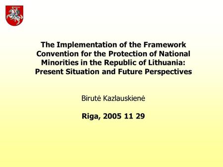 The Implementation of the Framework Convention for the Protection of National Minorities in the Republic of Lithuania: Present Situation and Future Perspectives.