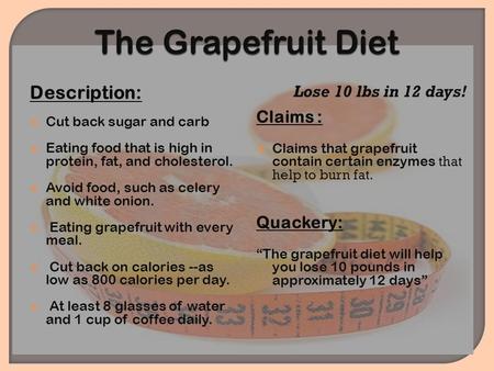 Description:  Cut back sugar and carb  Eating food that is high in protein, fat, and cholesterol.  Avoid food, such as celery and white onion.  Eating.