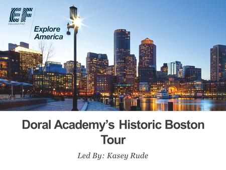 Doral Academy’s Historic Boston Tour Led By: Kasey Rude.