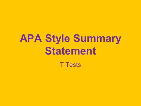 APA Style Summary Statement T Tests. IQ in Vermont The mean IQ of school children in Vermont, M = 100.26, SD = 12.98, was not significantly different.