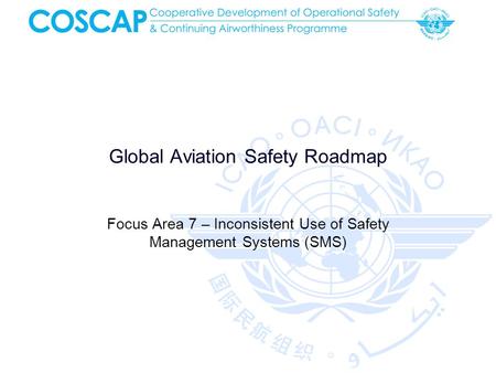 Global Aviation Safety Roadmap Focus Area 7 – Inconsistent Use of Safety Management Systems (SMS)