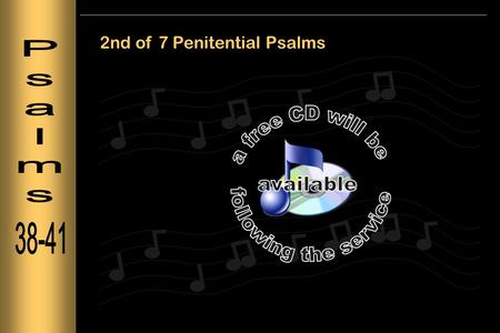 2nd of 7 Penitential Psalms. Feeble ~ literally to be made numb.