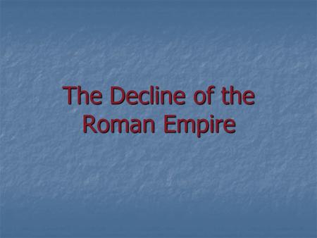 The Decline of the Roman Empire