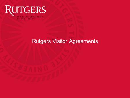 Rutgers Visitor Agreements. Visitor Agreements Rutgers University faculty are encouraged to seek collaboration opportunities with colleagues and scientists.