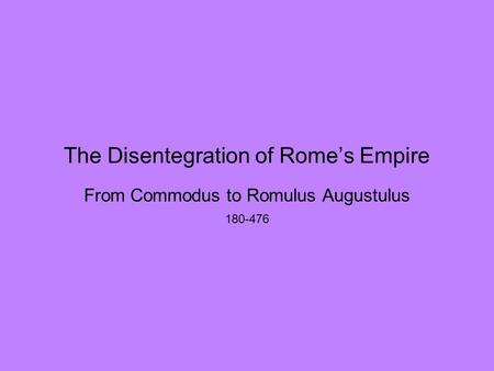 The Disentegration of Rome’s Empire