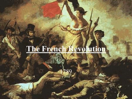 The French Revolution 1789. Causes of the Revolution Absolute Monarchy – On the eve of the revolution France was an Absolute Monarchy – Most people.