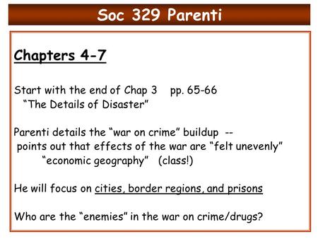 Soc 329 Parenti Chapters 4-7 Start with the end of Chap 3 pp. 65-66 “The Details of Disaster” Parenti details the “war on crime” buildup -- points out.