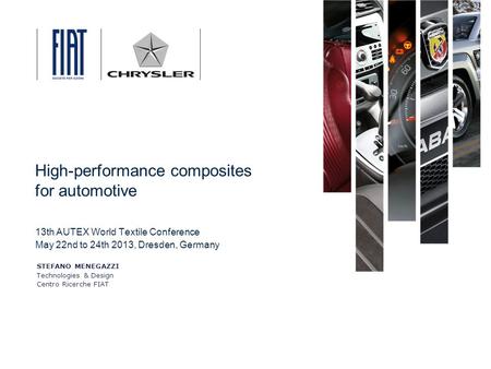 20 Novembre, 2010 13th AUTEX World Textile Conference May 22nd to 24th 2013, Dresden, Germany High-performance composites for automotive STEFANO MENEGAZZI.