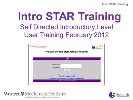 Intro STAR Training Self Directed Introductory Level User Training February 2012 Intro STAR Training.