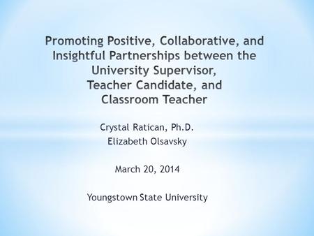 Crystal Ratican, Ph.D. Elizabeth Olsavsky March 20, 2014 Youngstown State University.