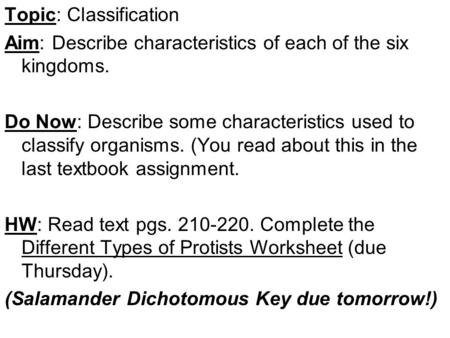 Topic: Classification Aim: Describe characteristics of each of the six kingdoms. Do Now: Describe some characteristics used to classify organisms. (You.