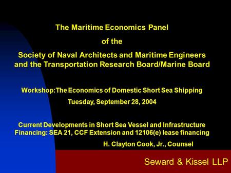 Seward & Kissel LLP The Maritime Economics Panel of the Society of Naval Architects and Maritime Engineers and the Transportation Research Board/Marine.