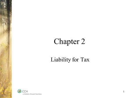 Chapter 2 Liability for Tax 1. Liability of Individuals for Income Tax Main criterion for income tax liability in Canada: Residence [ssec. 2(1)] Canadian.