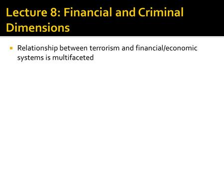  Relationship between terrorism and financial/economic systems is multifaceted.