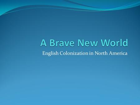 English Colonization in North America. Focus Question: Is the United States the land of opportunity?