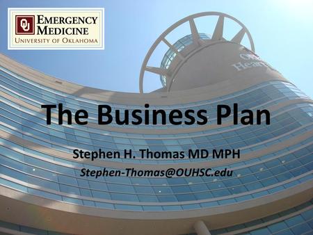 The Business Plan Stephen H. Thomas MD MPH