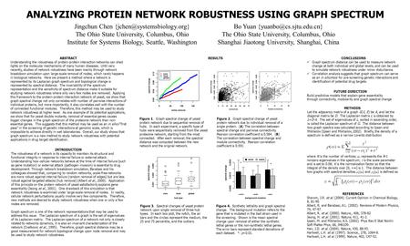 ANALYZING PROTEIN NETWORK ROBUSTNESS USING GRAPH SPECTRUM Jingchun Chen The Ohio State University, Columbus, Ohio Institute.