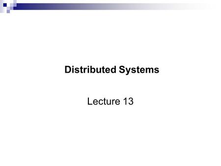 Distributed Systems Lecture 13. Today Lecture  AN AEROSPACE COMPANY Case example: Client-Server Systems  CHUBB & SON INSURANCE COMPANY Case example: