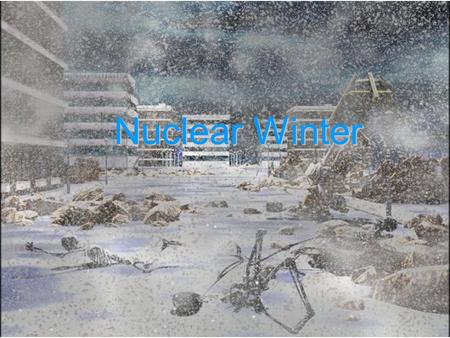 Nuclear Winter. What is Nuclear Winter? Prediction by some scientists that smoke and debris rising from massive fires of a nuclear war could block sunlight.