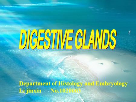 DIGESTIVE GLANDS Department of Histology and Embryology