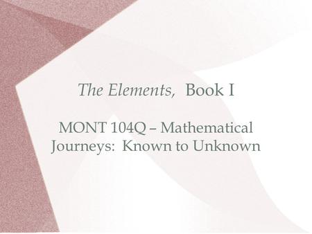 Preliminaries, 1 Following the Common Notions (Axioms) and Postulates comes a sequence of Propositions and their proofs. Two traditional types of Propositions: