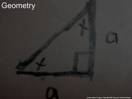 Joseph Angelo Tiongson. Copyright 2009. Discovery Christian Academy Geometry.