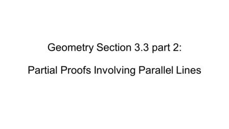 Geometry Section 3.3 part 2: Partial Proofs Involving Parallel Lines