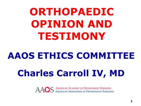 ORTHOPAEDIC OPINION AND TESTIMONY