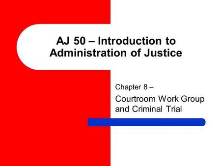 AJ 50 – Introduction to Administration of Justice