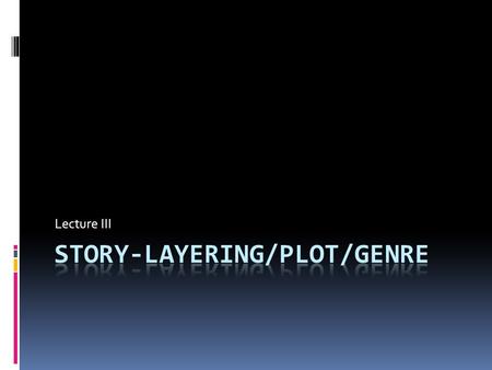 Story-Layering/Plot/Genre