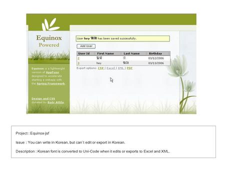 Project : Equinox-jsf Issue : You can write in Korean, but can ’ t edit or export in Korean. Description : Korean font is converted to Uni-Code when it.