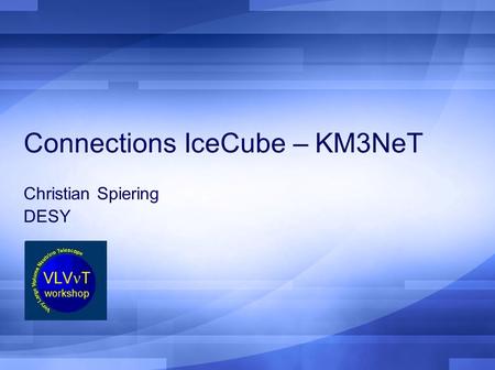 Connections IceCube – KM3NeT Christian Spiering DESY.