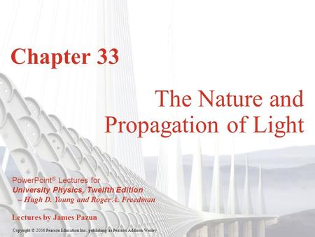 Copyright © 2008 Pearson Education Inc., publishing as Pearson Addison-Wesley PowerPoint ® Lectures for University Physics, Twelfth Edition – Hugh D. Young.