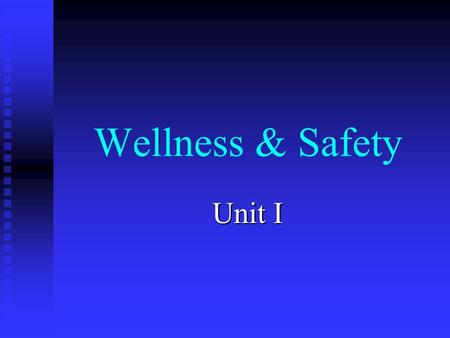 Wellness & Safety Unit I Health – A range of states with physical, mental, emotional, spiritual, and social components. Wellness – optimal health; the.