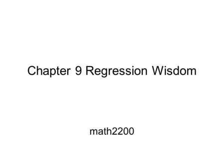 Chapter 9 Regression Wisdom