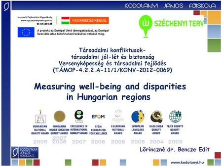 Társadalmi konfliktusok- társadalmi jól-lét és biztonság Versenyképesség és társadalmi fejlődés (TÁMOP-4.2.2.A-11/1/KONV-2012-0069) Measuring well-being.