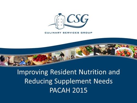 Improving Resident Nutrition and Reducing Supplement Needs PACAH 2015.