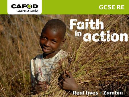 Www.cafod.org.uk. Zambia is a poor country There is great need Life expectancy is 52 years Millions live on less than one dollar, or about 60p, a day.