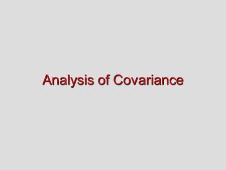 Analysis of Covariance ANOVA is a class of statistics developed to evaluate controlled experiments. Experimental control, random selection of subjects,