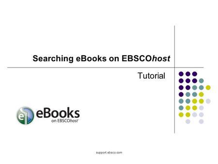 Support.ebsco.com Tutorial Searching eBooks on EBSCOhost.