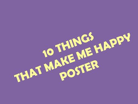 10 THINGS THAT MAKE ME HAPPY POSTER