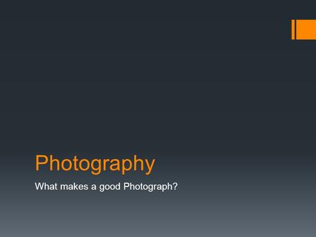 What makes a good Photograph?