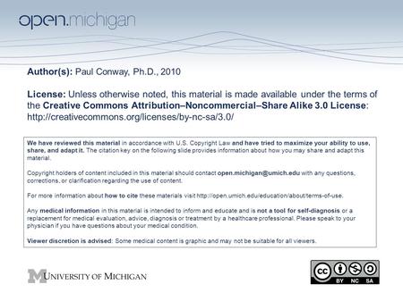 Author(s): Paul Conway, Ph.D., 2010 License: Unless otherwise noted, this material is made available under the terms of the Creative Commons Attribution–Noncommercial–Share.