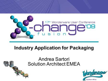 Industry Application for Packaging Andrea Sartori Solution Architect EMEA.