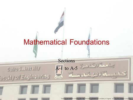 Mathematical Foundations Sections A-1 to A-5 Some of the material in these slides may have been adapted from university of Virginia, MIT and Åbo Akademi.