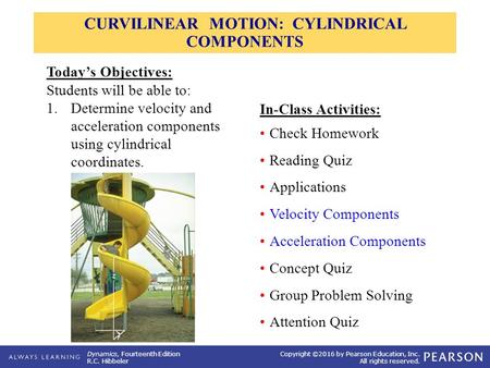 CURVILINEAR MOTION: CYLINDRICAL COMPONENTS