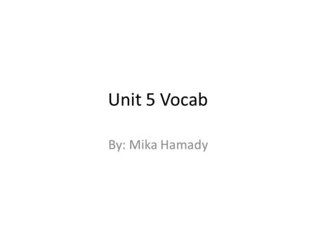 Unit 5 Vocab By: Mika Hamady. Acute Angle Definition: An acute angle is an angle that is less then 90 degrees. Examples: 1.A 43 degree angle is acute.