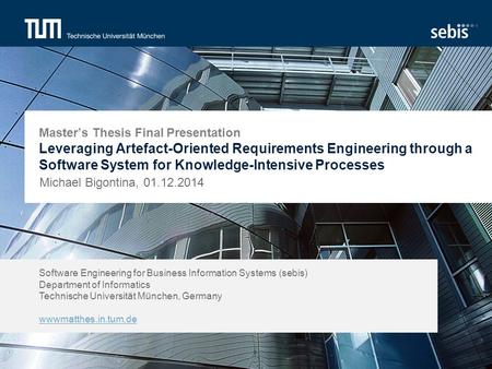 Software Engineering for Business Information Systems (sebis) Department of Informatics Technische Universität München, Germany wwwmatthes.in.tum.de Master’s.