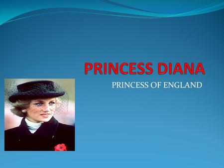 PRINCESS OF ENGLAND. BORN 1961 JULY 1 ST…….. DIED AUGUST 31 ST 1997 AGE 36…