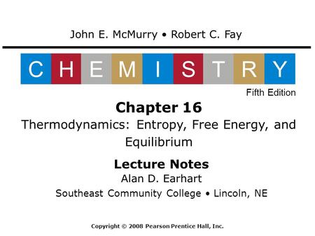 Lecture Notes Alan D. Earhart Southeast Community College Lincoln, NE Chapter 16 Thermodynamics: Entropy, Free Energy, and Equilibrium John E. McMurry.